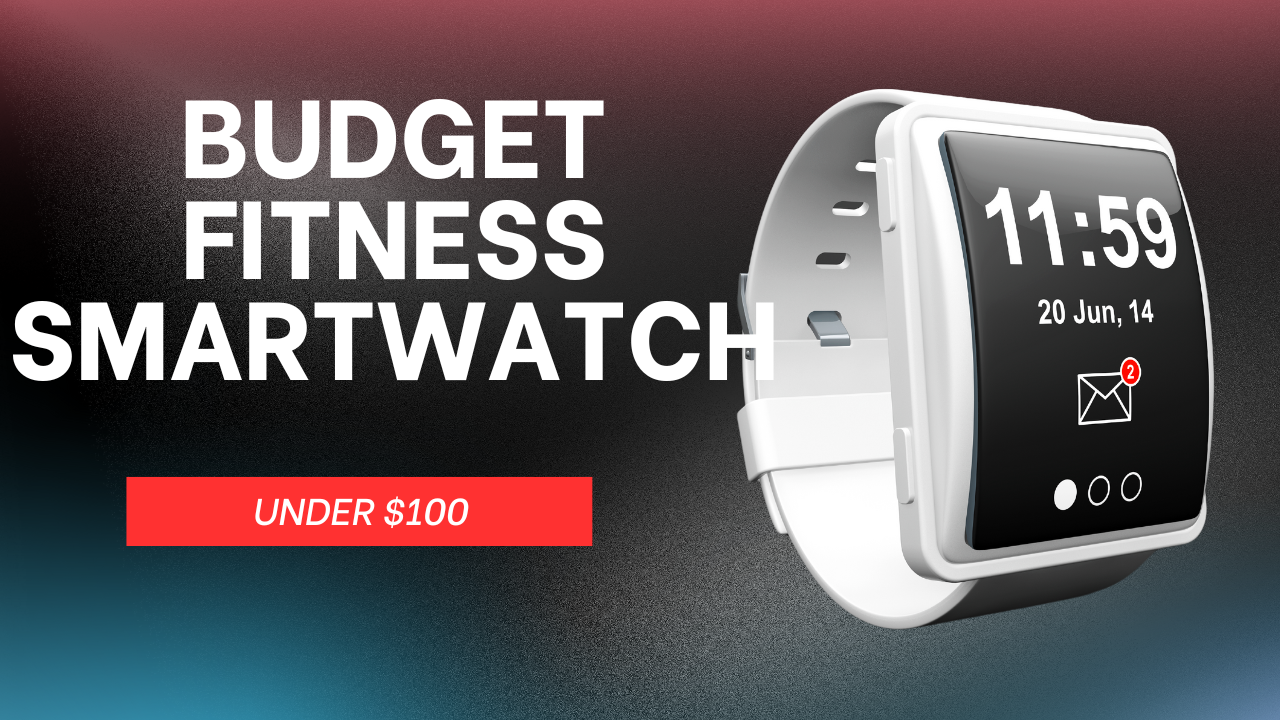 best smartwatch under $100 2025 fitness tracking